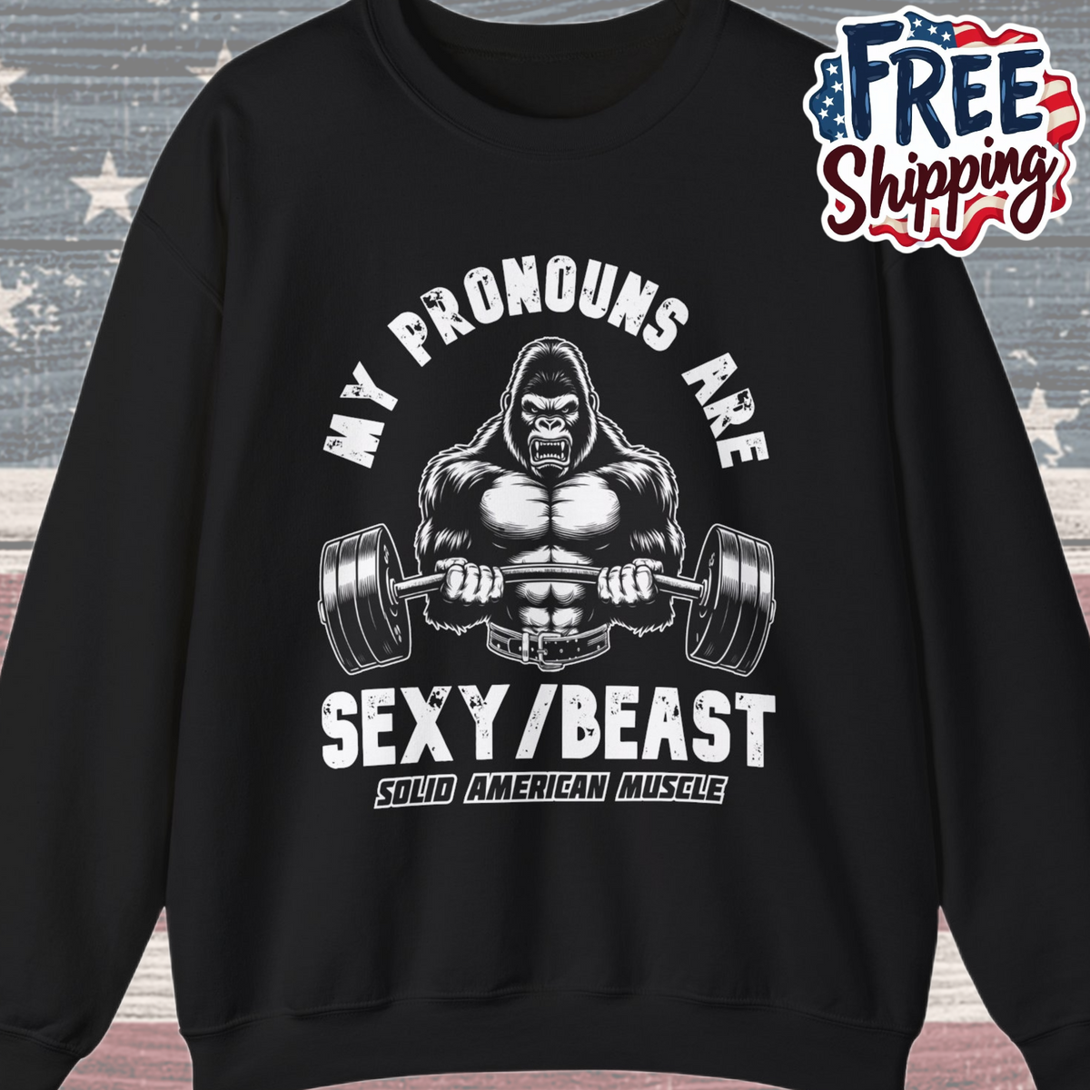 Solid American Muscle - My Pronouns are Sexy/Beast - Silverback Gorilla Sweatshirt