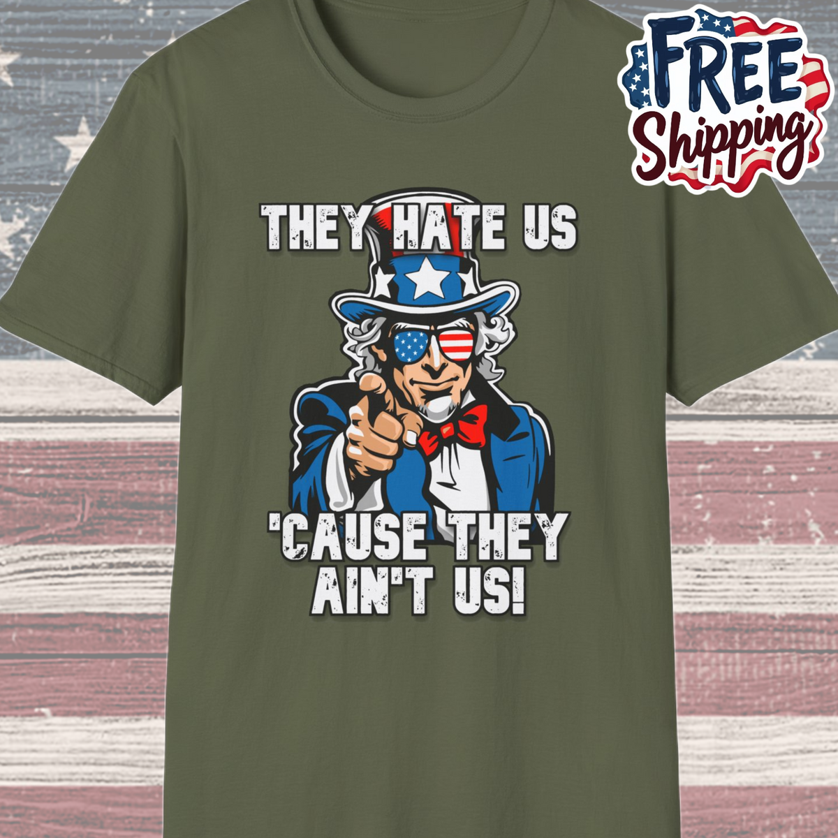 Patriot Collection - The Hate Us 'Cause They Ain't Us! - Uncle Sam - T-Shirt