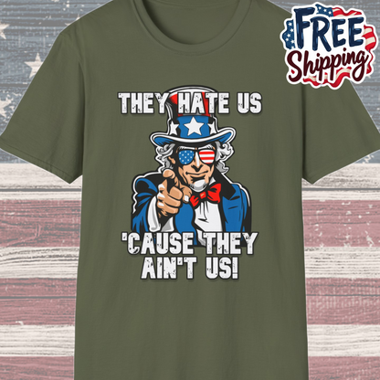 Patriot Collection - The Hate Us 'Cause They Ain't Us! - Uncle Sam - T-Shirt