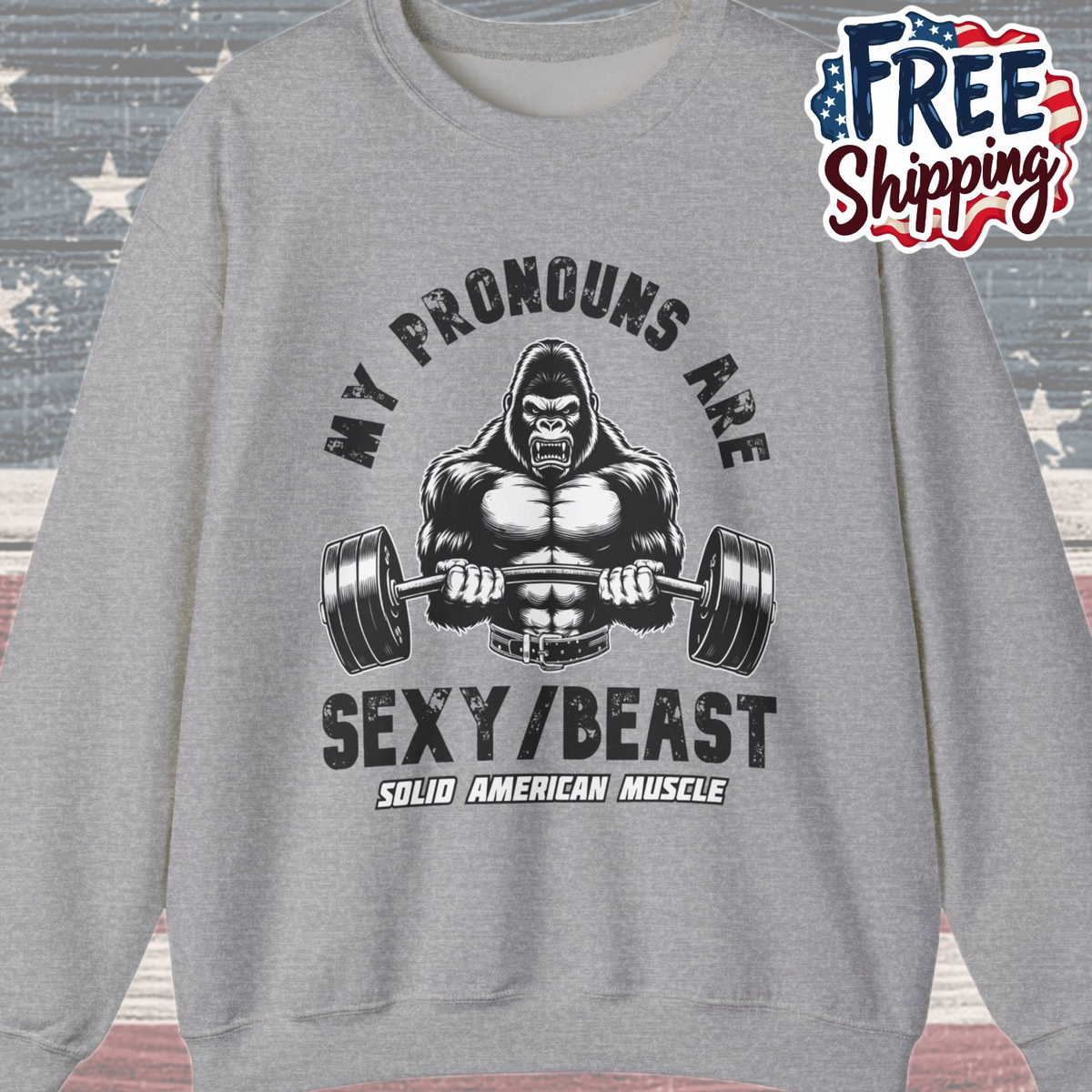 Solid American Muscle - My Pronouns are Sexy/Beast - Silverback Gorilla Sweatshirt