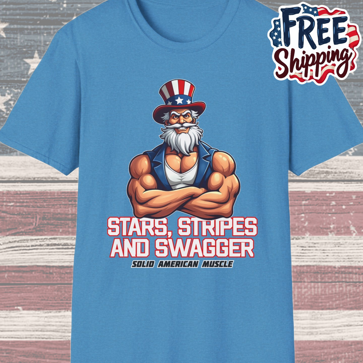 Solid American Muscle - Stars Stripes and Swagger - Muscular Uncle Sam - Patriotic Gym T-Shirt
