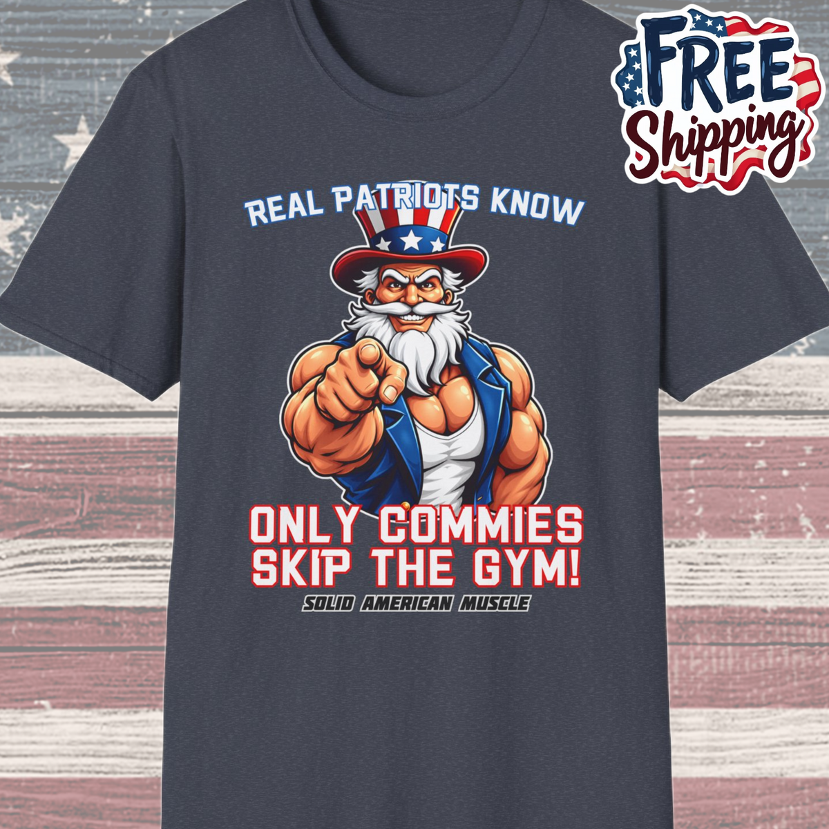 Solid American Muscle - Real Patriots Know - Only Commies Skip the Gym! - Muscular Uncle Sam T-Shirt