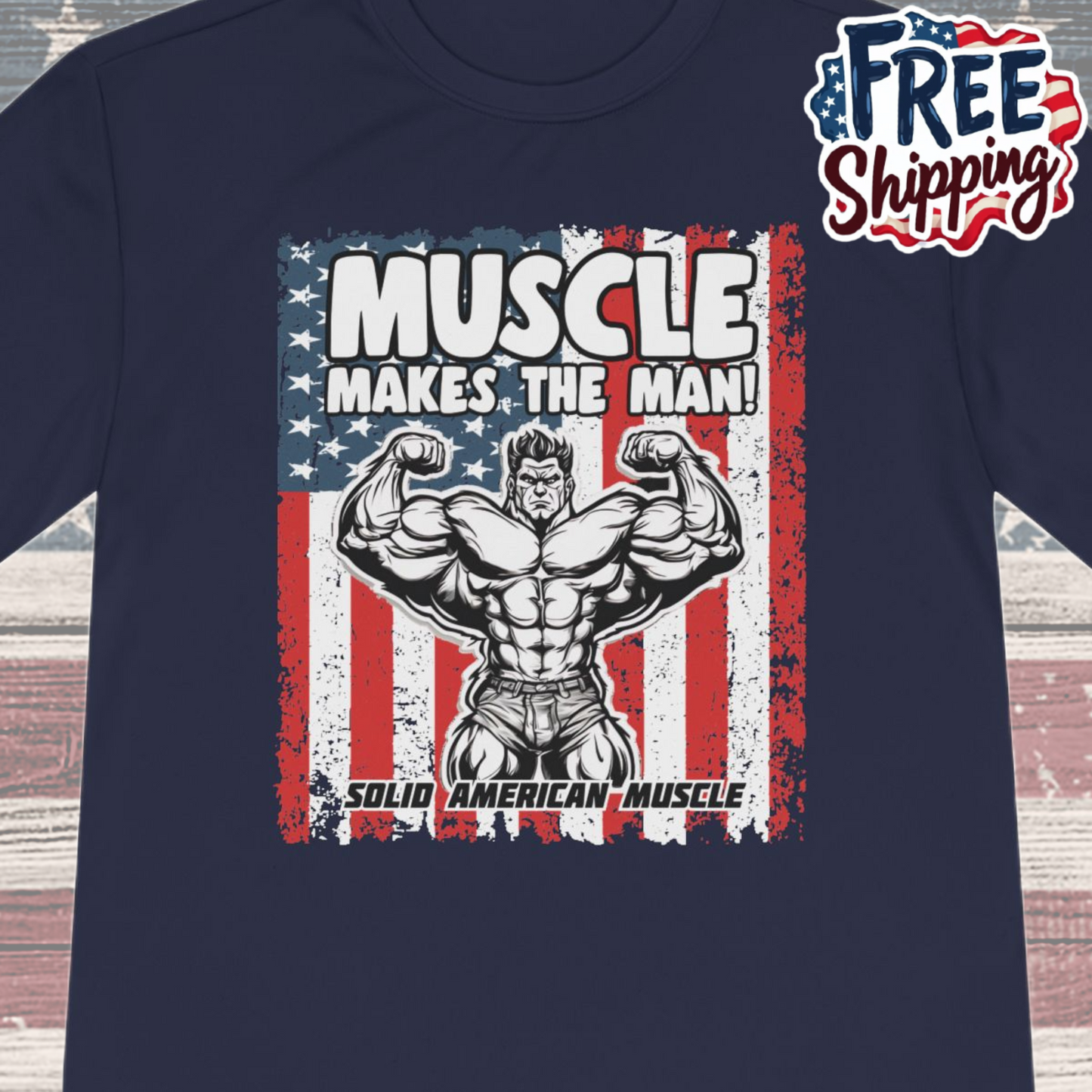 Solid American Muscle - Muscle Makes the Man - USA Flag Moisture Wicking T-Shirt