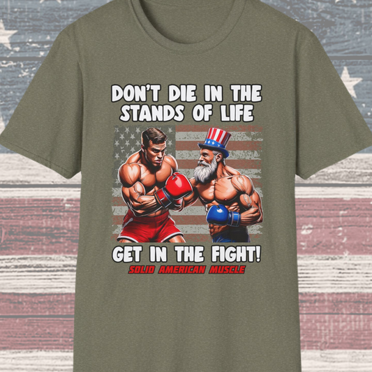 Solid American Muscle - Don't Die in the Stands of Life T-Shirt