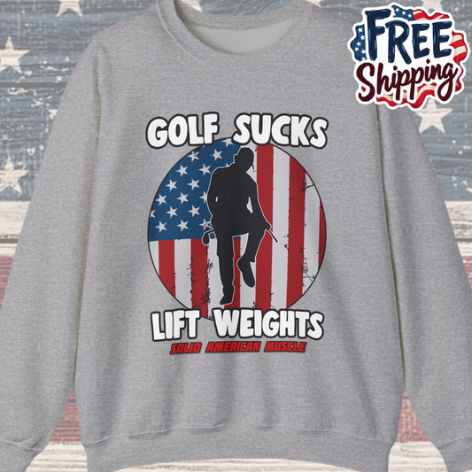Solid American Muscle - Golf Sucks Lift Weights Sweatshirt
