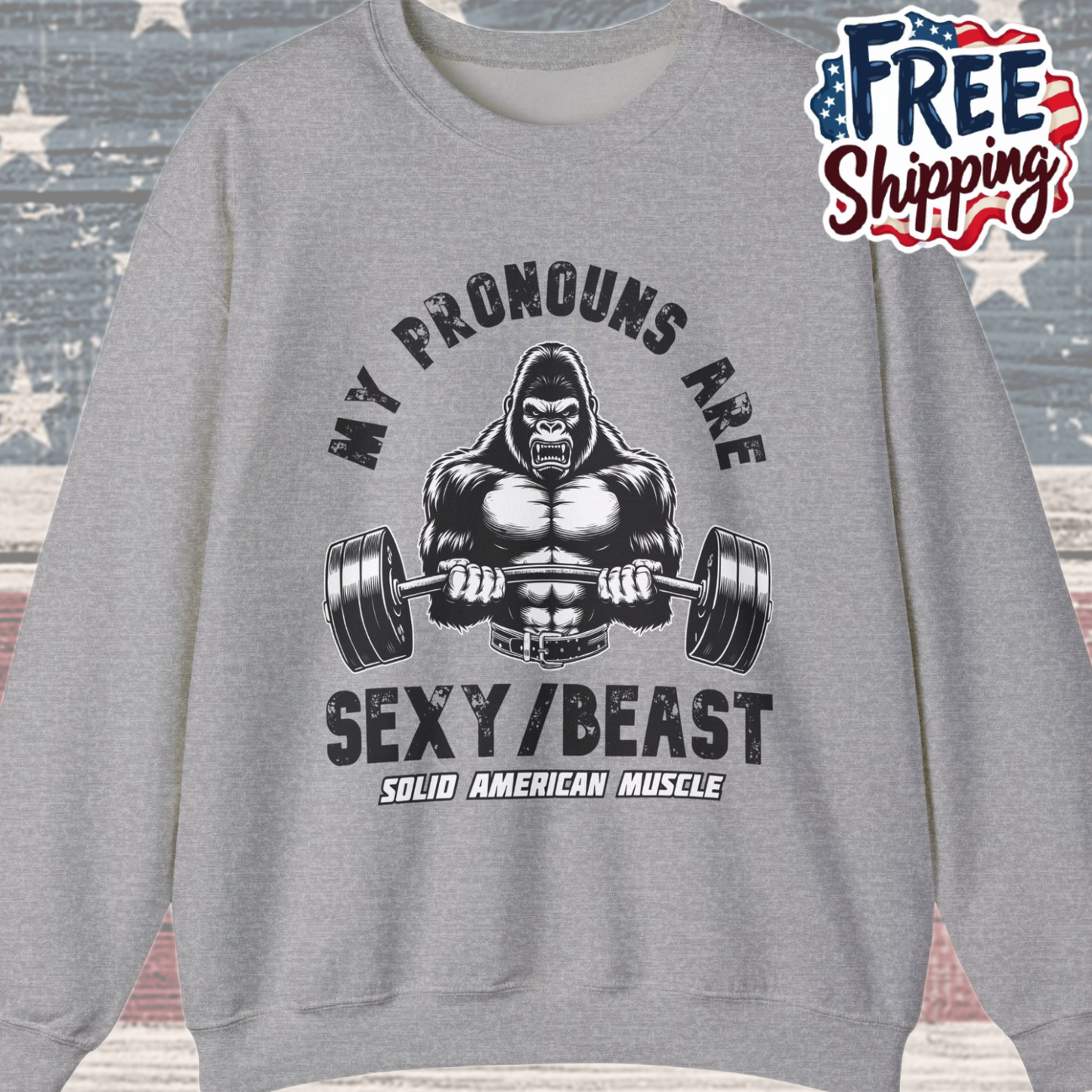 Solid American Muscle - My Pronouns are Sexy/Beast - Silverback Gorilla Sweatshirt