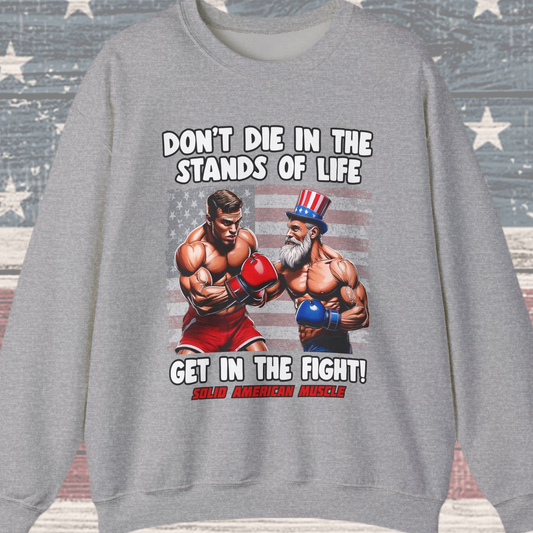 Solid American Muscle - Don't Die in the Stands of Life Sweatshirt