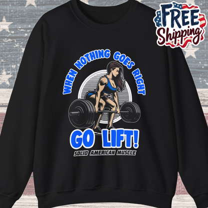 Solid American Muscle - When Nothing Goes Right Go Lift - Female Lifter - Sweatshirt